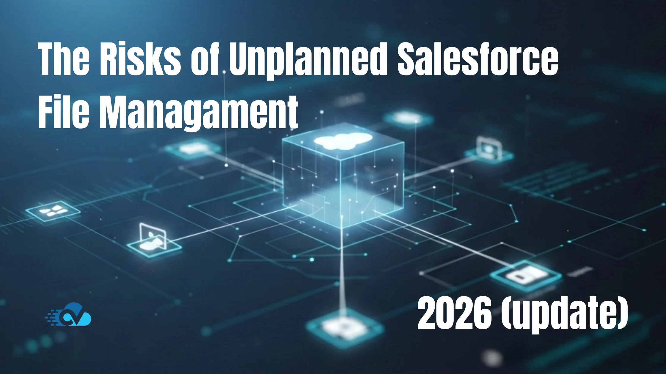Salesforce File Management in 2026: Storage Limits, Automation, and a Scalable Architecture